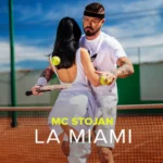 MC Stojan - La Miami - Top 5 najslušanijih i najgledanijih singlova na Balkanu